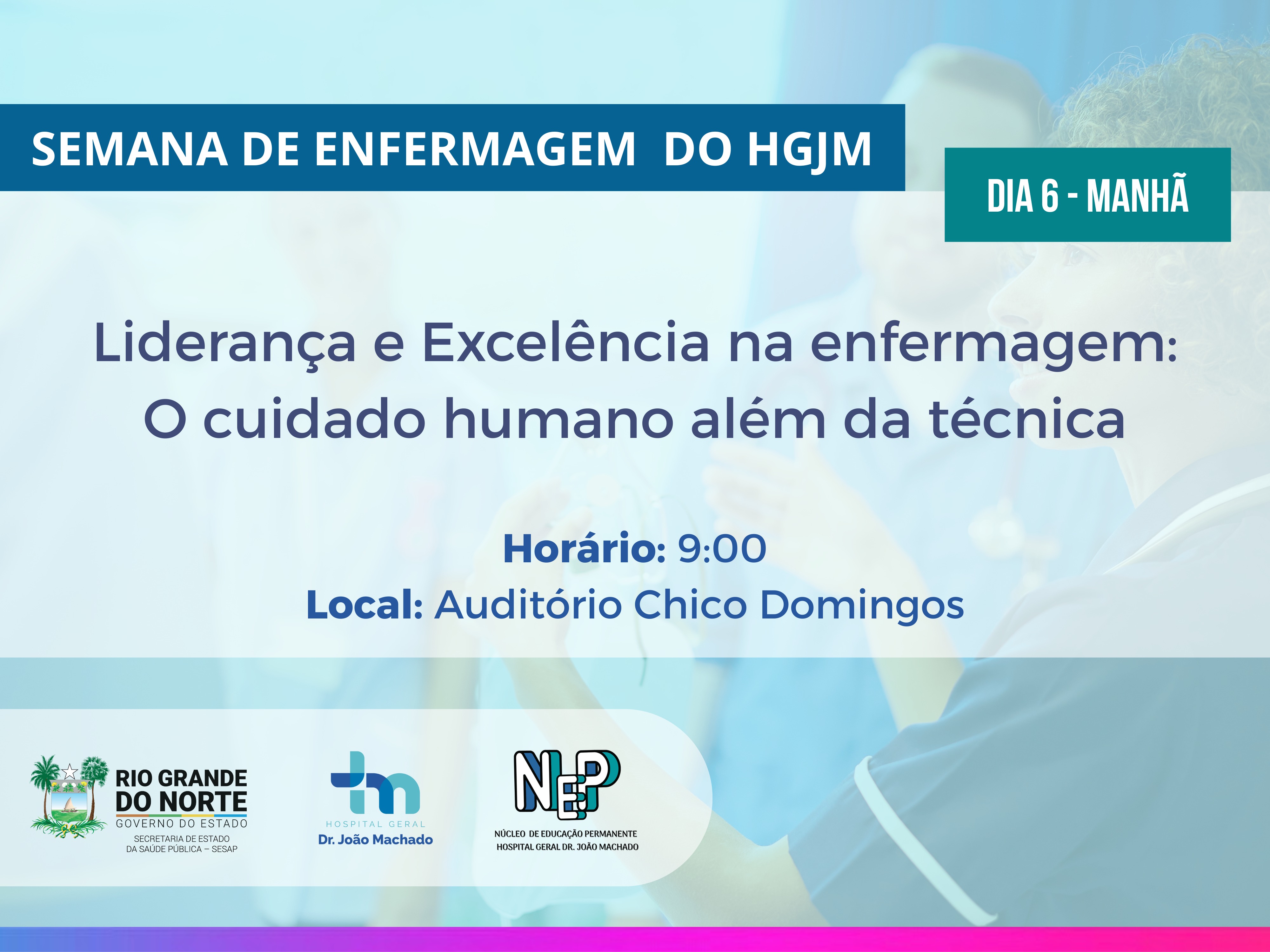 Banner do evento Liderança e Excelência na enfermagem: O cuidado humano além da técnica.