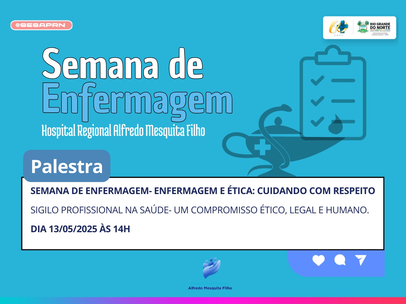 Banner do evento IV SEMANA DE ENFERMAGEM HRAMF- SIGILO PROFISSIONAL NA SAÚDE: UM COMPROMISSO ÉTICO, LEGAL E HUMANO